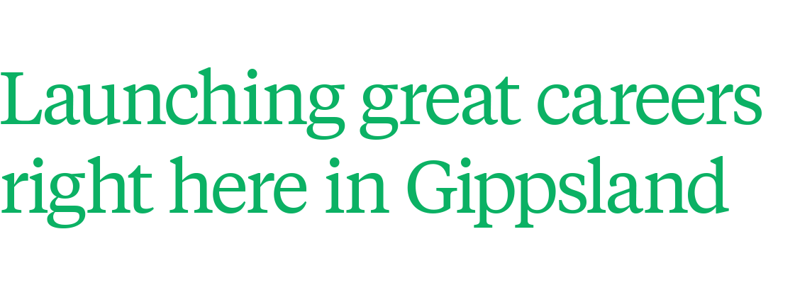 Launching-great-careers-right-here-in-Gippsland