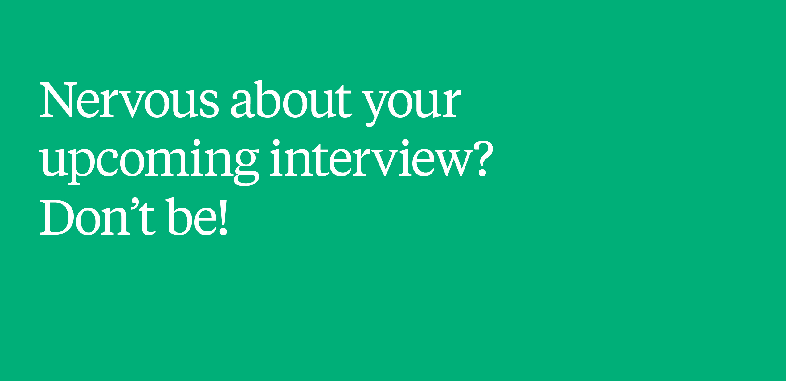 Your upcoming interview 